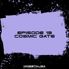 Noisetalgia Podcast 013: Cosmic Gate