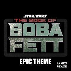 The Book Of Boba Fett (Epic Theme)