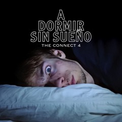 The Connect 4 - A Dormir Sin Sueno