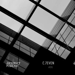 _Destruct Podcast #016 - C.7even