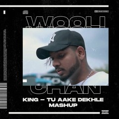 King - Tu Aake Dekhle (Woolichan's Exclusive Mashup)| Free Download