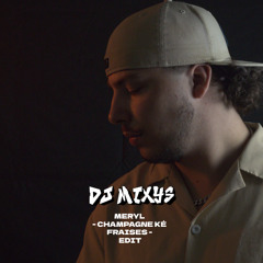 MERYL - CHAMPAGNE KÉ FRAISES - EDIT By Mixys