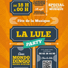 21 JUIN 2025 CHEZ LA LULE - FÊTE DE LA MUSIQUE : MONDO DINGO MIX - BEN & PIERROT