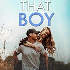 [ACCESS] [KINDLE PDF EBOOK EPUB] That Boy: A Small Town, Friends-to-Lovers Romance (T