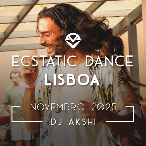 Akshi - Ecstatic Dance Lisbon | Nov 2025