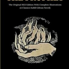 PDF [Download] The Prophet The Original 1923 Edition With Complete Illustrations (A C