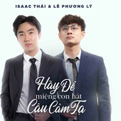 Hãy Để Miệng Con Hát Câu Cảm Tạ - Isaac Thái ft Phương Lý