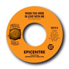 Epicentre Feat Bernadette Bascomb When You Were In Love With Me unissued soul 45