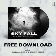 FREE DOWNLOAD: Adele - Skyfall (Dan D & Xrocky Remix)