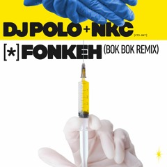 DJ Polo & NKC - Fonkeh (Bok Bok Remix)