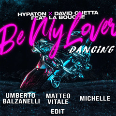 Hypaton x Guetta feat. La Bouche - Be My Lover Dancing (Balzanelli, Matteo Vitale , Michelle Edit)