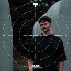 Deep Space Series w/ Ridoe @ GIMIC - 24 November 2024
