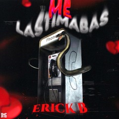 Me Lastimabas - Erick B