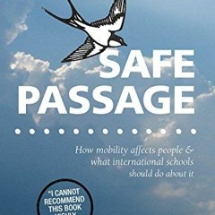 DOWNLOAD KINDLE 📪 Safe Passage: how mobility affects people & what international sch