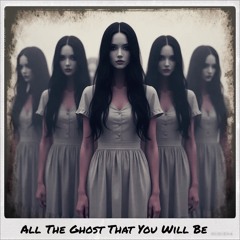 All The Ghost That You Will Be.wav