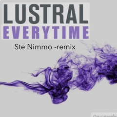 Lustral - Everytime - Stephen Nimmo Rework