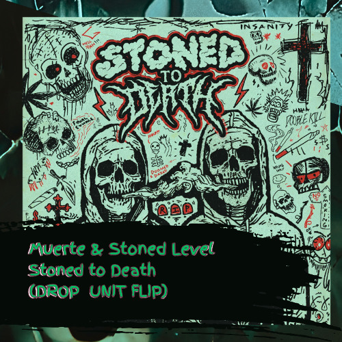 Stoned Level x Muerte - Stoned To Death (DROP UNIT FLIP)