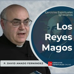 Los Reyes Magos - Ejercicios Espirituales 2024 [21] - P David Amado Fernández