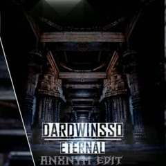 DardWinsso - Eternal (ANXNYM EDIT)