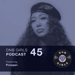 DnB Girls Podcast #45 - Prosper.