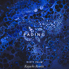 Dirty Palm - Fading (Kajacks Remix)[CONTEST LOSER]