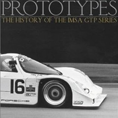 ~Read Dune Prototypes: The History of the Imsa Gtp Series (PDFKindle)-Read By  J. A. Martin (Au