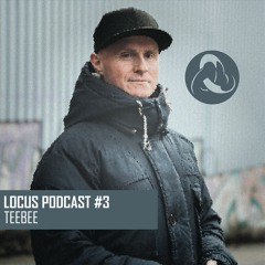 LOCUS Podcast #3 - TeeBee