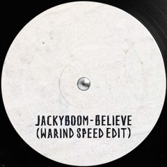 Jackyboom - Believe (WarinD Speed Edit) [FREE DL]