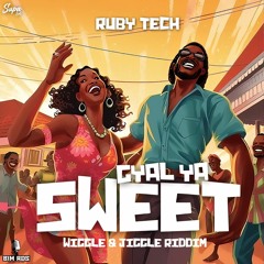Ruby Tech - Gyal Ya Sweet "2023 Soca" (Wiggle & Jiggle Riddim)