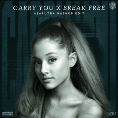 Carry You X Break Free (ASAPUTRA Mashup Edit)