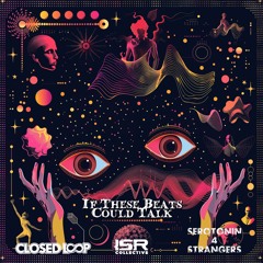 Serotonin 4 Stranger x Closed Loop - If These Beats Could Talk (ft. Aaron Cram)