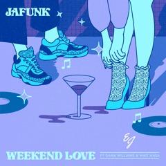 Weekend Love (feat. Dana Williams & Mike Nasa) [Edwick John Remix]