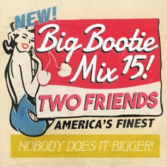 2F Big Bootie Mix, Volume 15 [CLEAN] - Two Friends