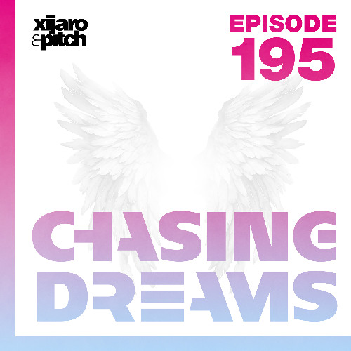 XiJaro & Pitch pres. Chasing Dreams 195