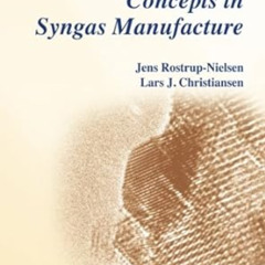 [ACCESS] KINDLE 💑 Concepts In Syngas Manufacture by Jens Rostrup-Nielsen,Lars J Chri