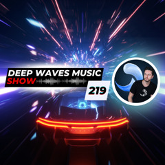 Deep Waves Music SHOW 219© | Best Premier Electronic Dance Music from around the World |