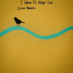 I HAVE TO KEEP ON