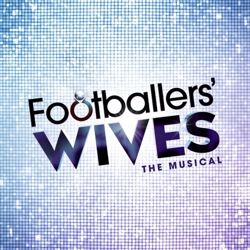 Footballers' Wives - The Musical (Demo Tracks)