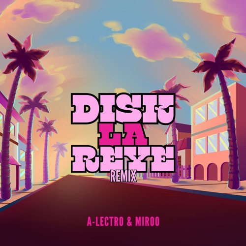 A-Lectro & Miroo - Disk La Reye (Remix)*Click on Buy for Free Download*