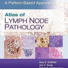 ✔️ Read Atlas of Lymph Node Pathology: A Pattern Based Approach by  Amy S. Duffield MD,Joo Y. So