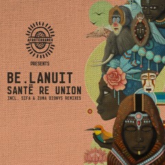 Be.lanuit - Santë Re Union (Sifa Remix)