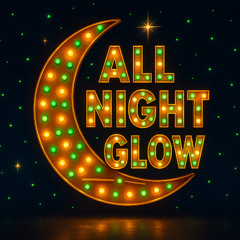 All Night Glow