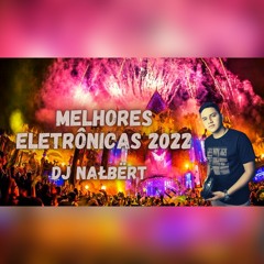MÚSICA ELETRÔNICA 2022 / Melhores Musicas / Mais Tocadas / Set DJ NAŁBËRT
