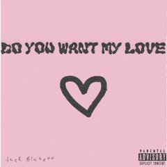Do You Want My Love