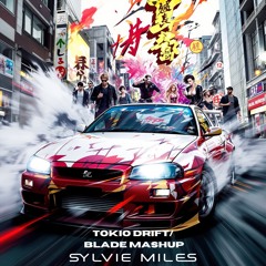 Tokio Drift + Operation Blade (Sylvie Miles Mashup)