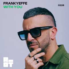 RIOT228 - FRANKYEFFE - With You