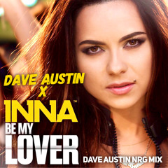 Dave Austin X Inna - Be My Lover (NRG Mix)