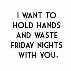 l want to be with you on Friday night