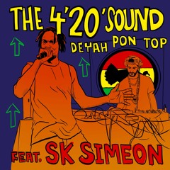 The 4'20' Sound - Deyah Pon Top (feat. SK Simeon)