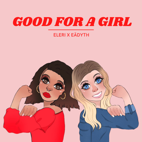 Stream Good For A Girl by ELERI Listen online for free on SoundCloud